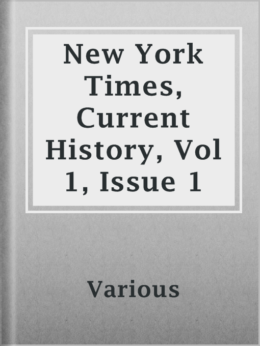 Title details for New York Times, Current History, Vol 1, Issue 1 by Various - Available